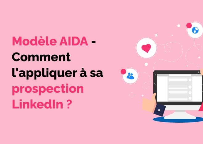 Modèle AIDA - application à sa prospection linkedin