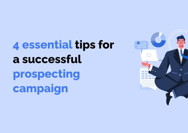 4 essential tips for a successful prospecting campaign