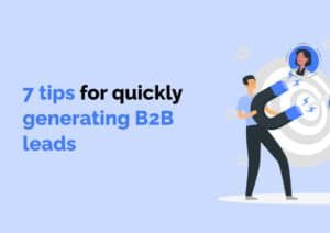 Read more about the article 7 Tips for Quickly Generating B2B Leads