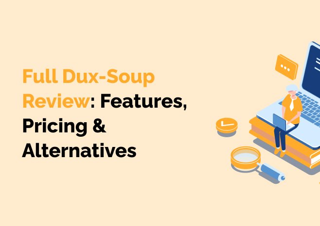 Read more about the article Full Dux-Soup Review: Features, Pricing & Alternatives